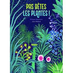 Pas Betes, Les Plantes !
